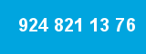 924 821 13 76